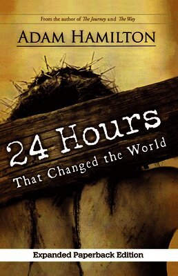 Adam Hamilton - 24 Hours That Changed the World, Expanded Paperback Edition, Häftad