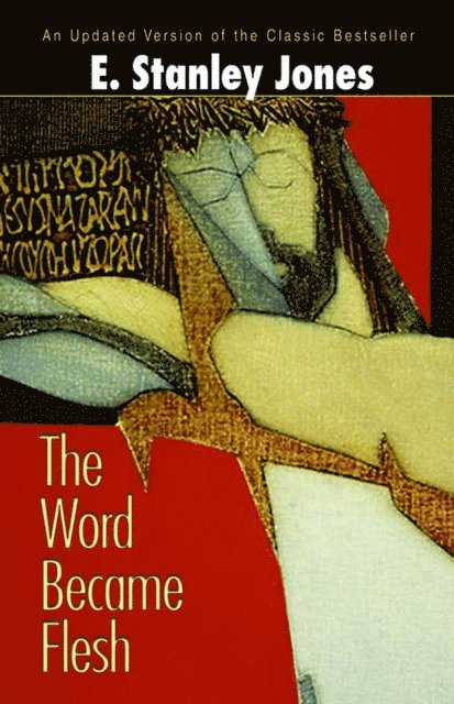 E. Stanley Jones - Word Became Flesh, E-bok