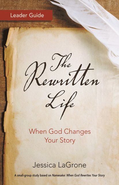 Jessica LaGrone - Rewritten Life Leader Guide, E-bok