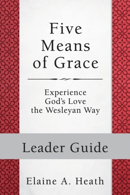 Elaine A. Heath - Five Means of Grace: Leader Guide, E-bok