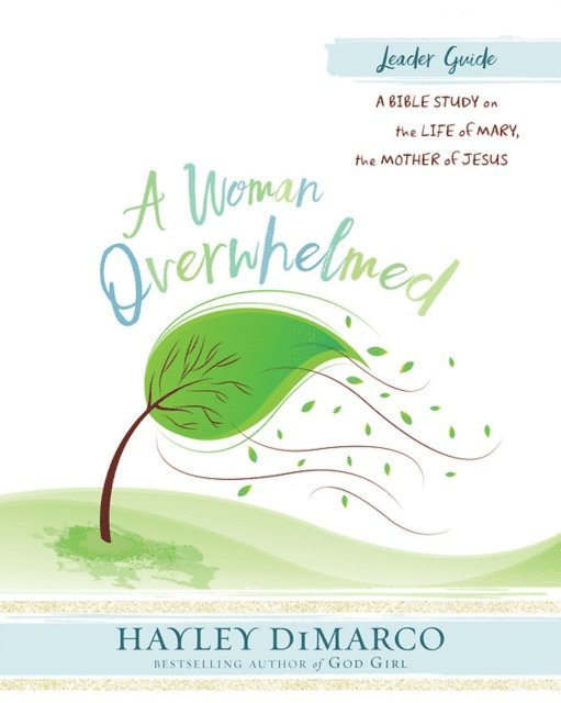Hayley DiMarco - Woman Overwhelmed - Women's Bible Study Leader Guide, E-bok