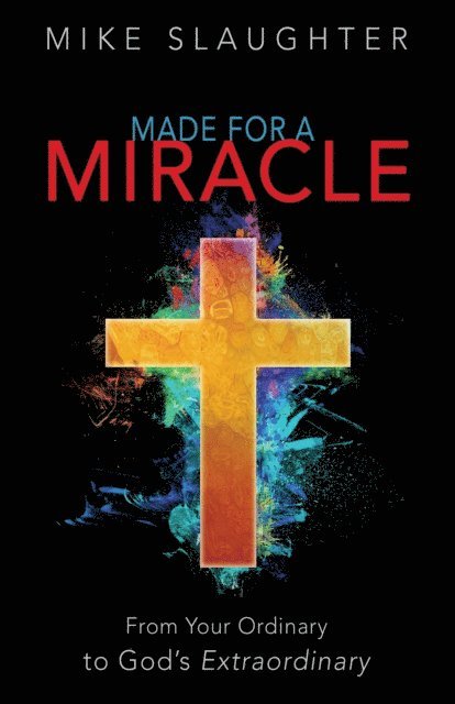 Rev. Dr. Mike Slaughter - Made for a Miracle, E-bok