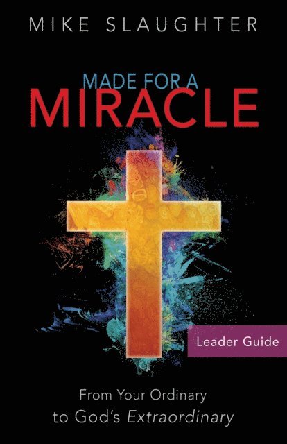 Rev. Dr. Mike Slaughter - Made for a Miracle Leader Guide, E-bok