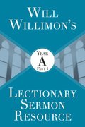 Will Willimon's Lectionary Sermon Resource: Year A Part 1