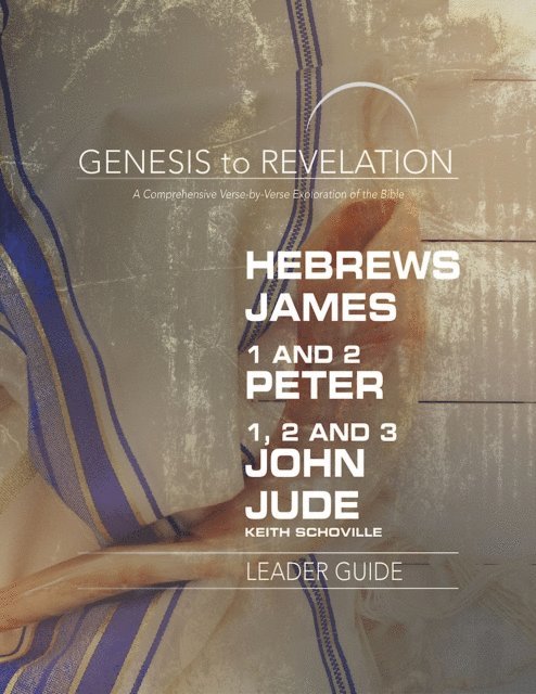 Keith Schoville - Genesis to Revelation: Hebrews, James, 1-2 Peter, 1,2,3 John, Jude Leader Guide, E-bok