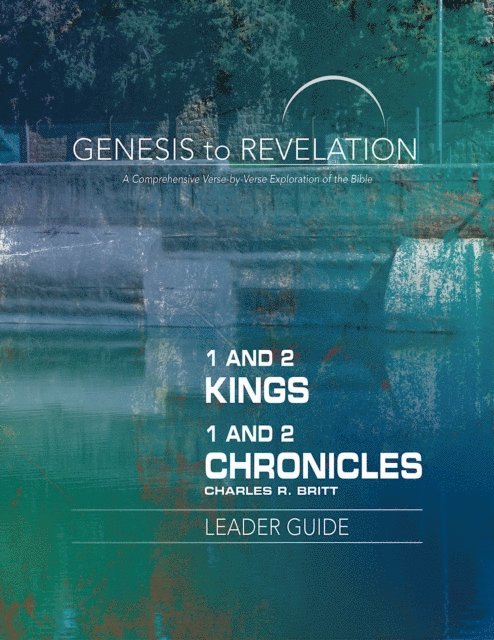 Charles R. Britt - Genesis to Revelation: 1 and 2 Kings, 1 and 2 Chronicles Leader Guide, E-bok