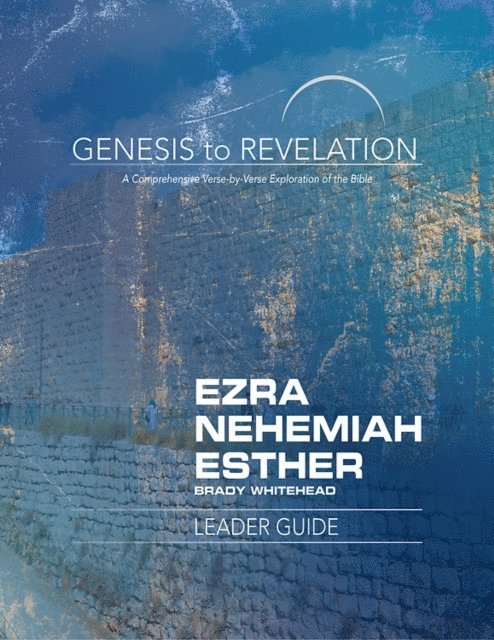 Brady Whitehead - Genesis to Revelation: Ezra, Nehemiah, Esther Leader Guide, E-bok