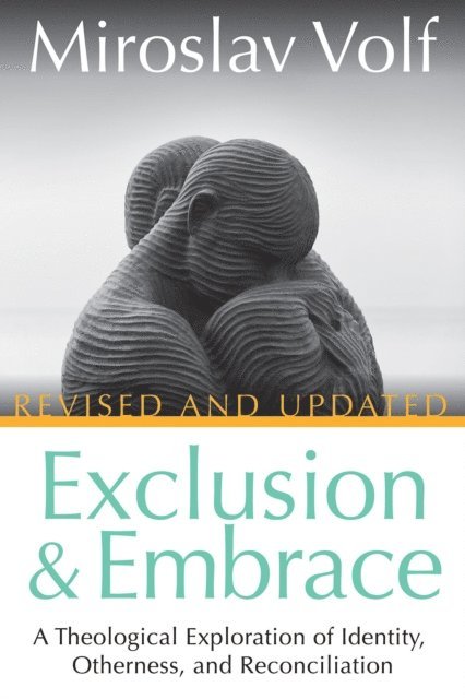 Miroslav Volf - Exclusion and Embrace, Revised and Updated, E-bok