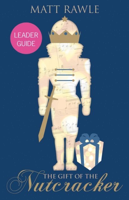 Matt Rawle - Gift of the Nutcracker Leader Guide, E-bok