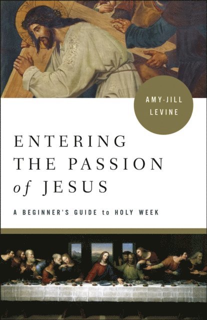 Amy-Jill Levine - Entering the Passion of Jesus, E-bok
