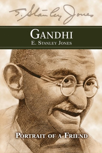 E. Stanley Jones - Gandhi: Portrait of a Friend, E-bok