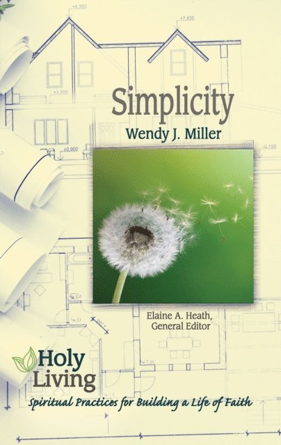 Wendy J. Miller, Elaine A. Heath - Holy Living: Simplicity, E-bok