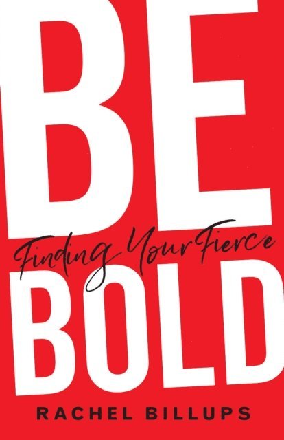 Rachel Billups - Be Bold, E-bok