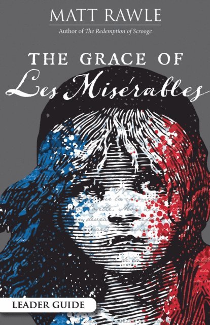 Matt Rawle - Grace of Les Miserables Leader Guide, E-bok