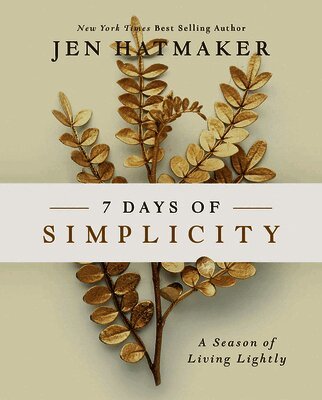 Jen Hatmaker - 7 Days of Simplicity, Inbunden