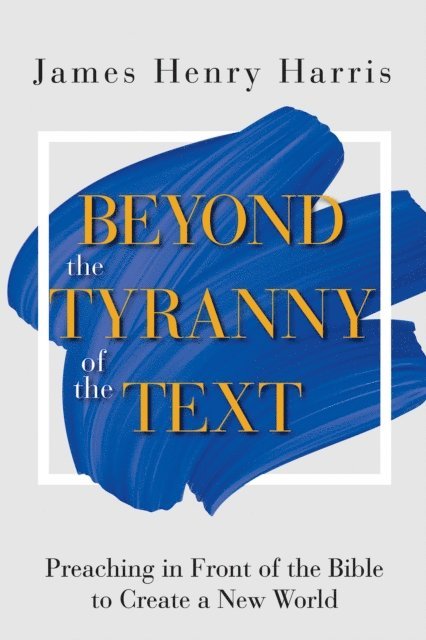 James Henry Harris - Beyond the Tyranny of the Text, E-bok