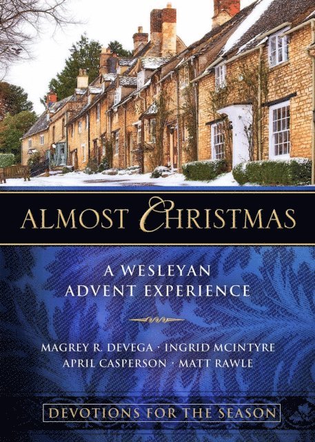 Matt Rawle, Ingrid McIntyre, April Casperson, Magrey deVega - Almost Christmas Devotions for the Season, E-bok