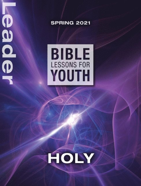 Jason Sansbury, Mike Poteet, Mary Bernard, Julie Conrady, Jacob Fasig, Jason Sansbury - Bible Lessons for Youth Spring 2021 Leader, E-bok