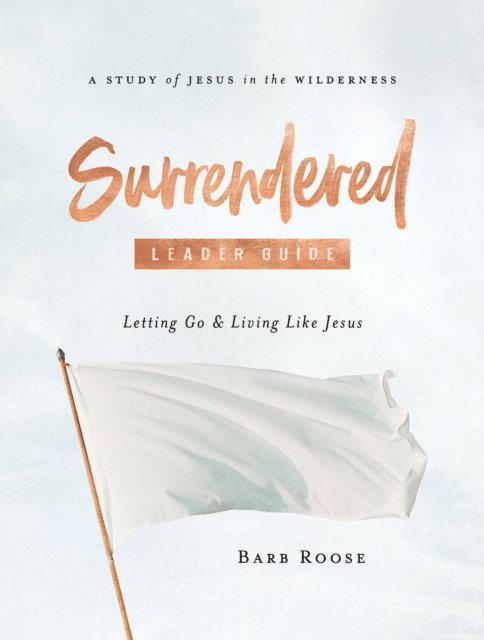 Barb Roose - Surrendered - Women's Bible Study Leader Guide, E-bok