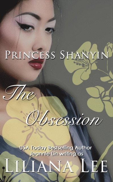 Jeannie Lin, Liliana Lee - Obsession: An Erotic Tale of Princess Shanyin, E-bok