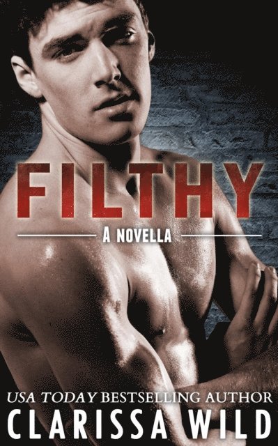 Clarissa Wild - Filthy, E-bok