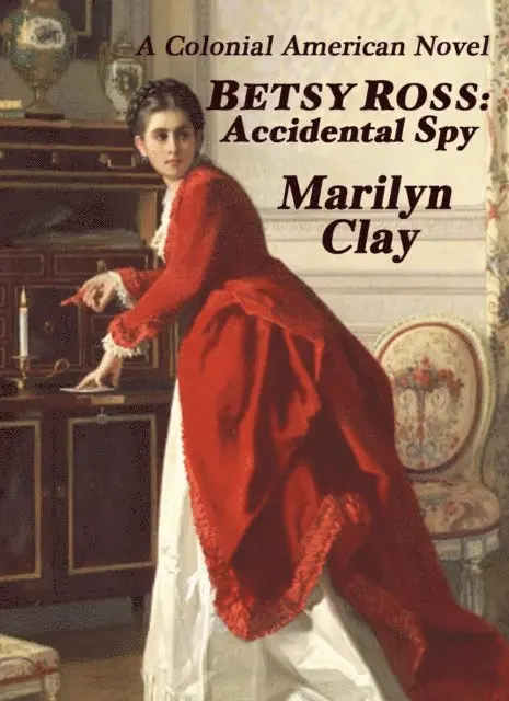 Marilyn Clay - Betsy Ross: Accidental Spy, E-bok. Tillgänglighet: Lägg i varukorg