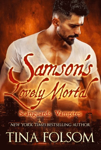 Tina Folsom - Samson's Lovely Mortal (Scanguards Vampires #1), E-bok