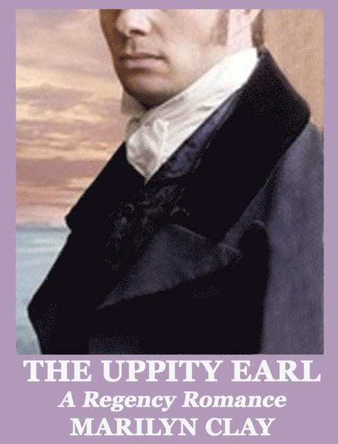 Marilyn Clay - Uppity Earl - A Regency Romance, E-bok. Tillgänglighet: Lägg i varukorg