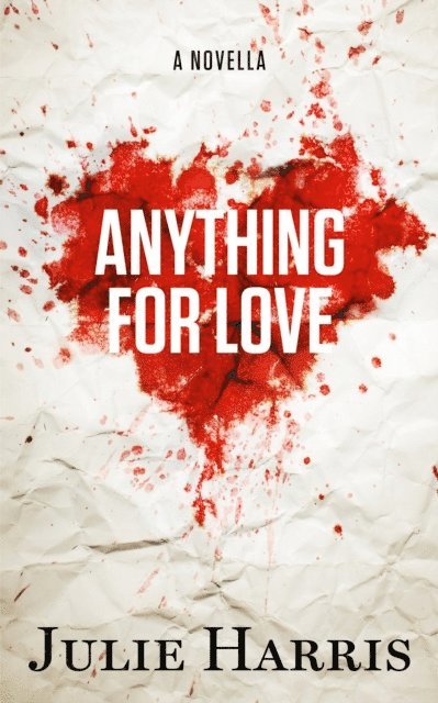 Julie Harris - Anything for Love, E-bok