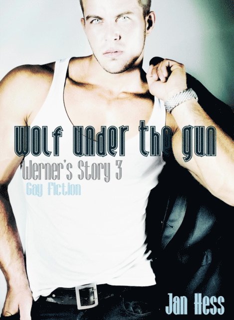 Jan Hess - Wolf Under The Gun (Gay Fiction), E-bok