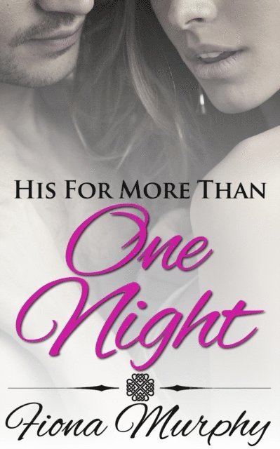Fiona Murphy - His For More Than One Night, E-bok