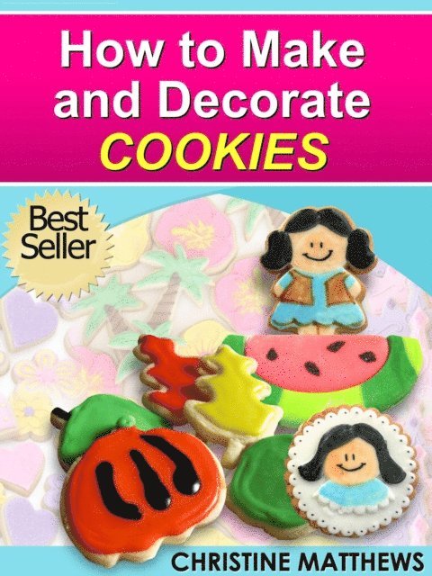 Christine Matthews - How to Make and Decorate Cookies, E-bok