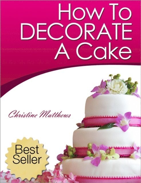 Christine Matthews - How To Decorate A Cake, E-bok