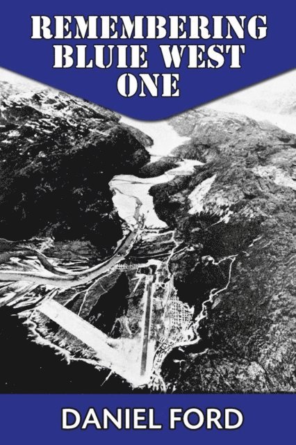 Daniel Ford - Remembering Bluie West One: The Arctic Airfield That Helped Win the Second World War, E-bok