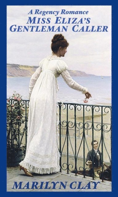 Marilyn Clay - Miss Eliza's Gentleman Caller - A Sweet Clean Regency Romance, E-bok. Tillgänglighet: Lägg i varukorg
