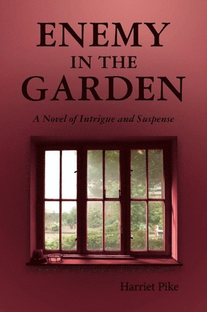 Harriet Pike - Enemy in the Garden: A Novel of Intrigue and Suspense, E-bok