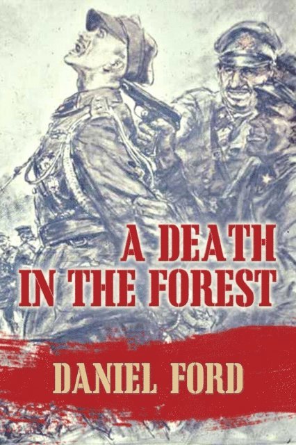 Daniel Ford - Death in the Forest: The U.S. Congress Investigates the Murder of 22,000 Polish Prisoners of War in the Katyn Massacres of 1940 - Was Stalin or Hitler Guilty?, E-bok