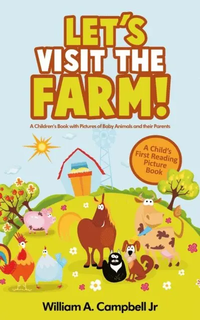 William A.Campbell Jr - Let's Visit the Farm! A Children's eBook with Pictures of Farm Animals and Baby Animals (A Child's 0-5 Age Group Reading Picture Book Series), E-bok. Tillgänglighet: Lägg i varukorg