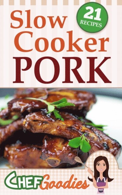 Chef Goodies - Slow Cooker Pork Recipes, E-bok. Tillgänglighet: Lägg i varukorg