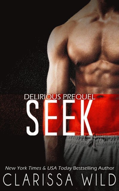 Clarissa Wild - Seek (Delirious), E-bok