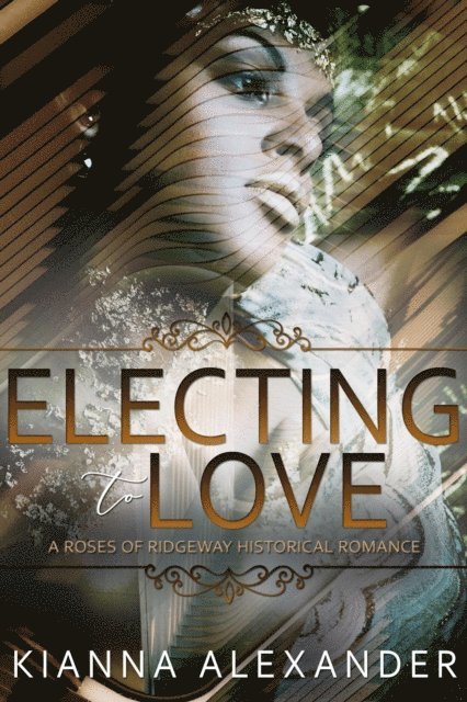 Kianna Alexander - Electing to Love, E-bok
