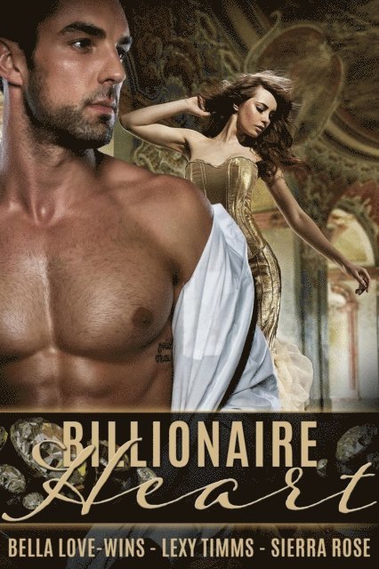 Bella Love-Wins, Sierra Rose, Lexy Timms - Billionaire Heart, E-bok