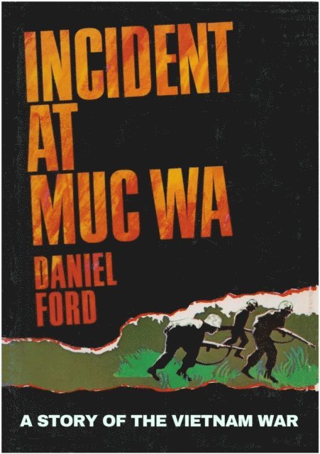 Daniel Ford - Incident at Muc Wa: A Story of the Vietnam War, E-bok