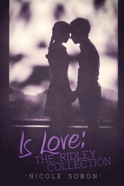 Nicole Sobon - Is Love: The Ridley Collection, E-bok. Tillgänglighet: Lägg i varukorg