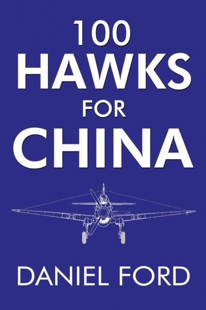 Tye Lett, Erik Shilling, Daniel Ford - 100 Hawks for China, E-bok