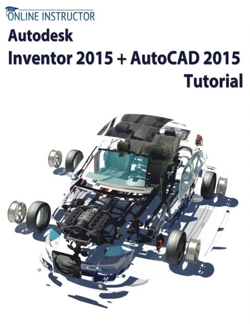 Online Instructor - Autodesk Inventor 2015 + AutoCAD 2015 Tutorial, E-bok