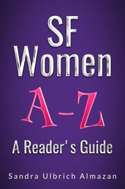 Sandra Ulbrich Almazan - SF Women A-Z: A Reader's Guide, E-bok. Tillgänglighet: Lägg i varukorg