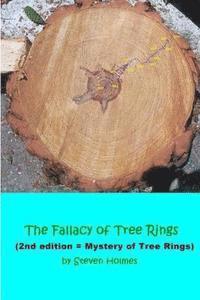 Steven Holmes - The Fallacy of Tree Rings: 2nd edition - Mystery of Tree Rings, Häftad. Tillgänglighet: Lägg i varukorg