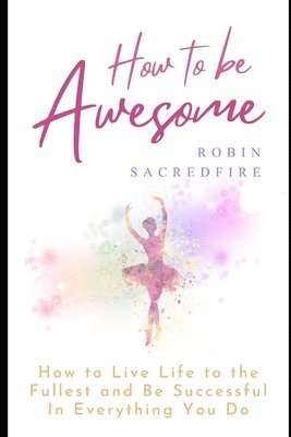 Robin Sacredfire - How to Be Awesome, Häftad