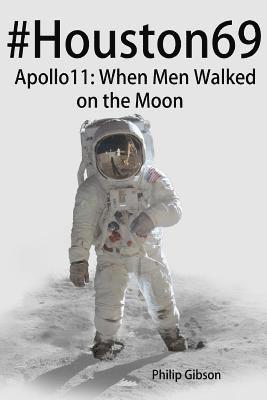Philip Gibson - #Houston69: Apollo 11 - When Men Walked on the Moon, Häftad. Tillgänglighet: Lägg i varukorg